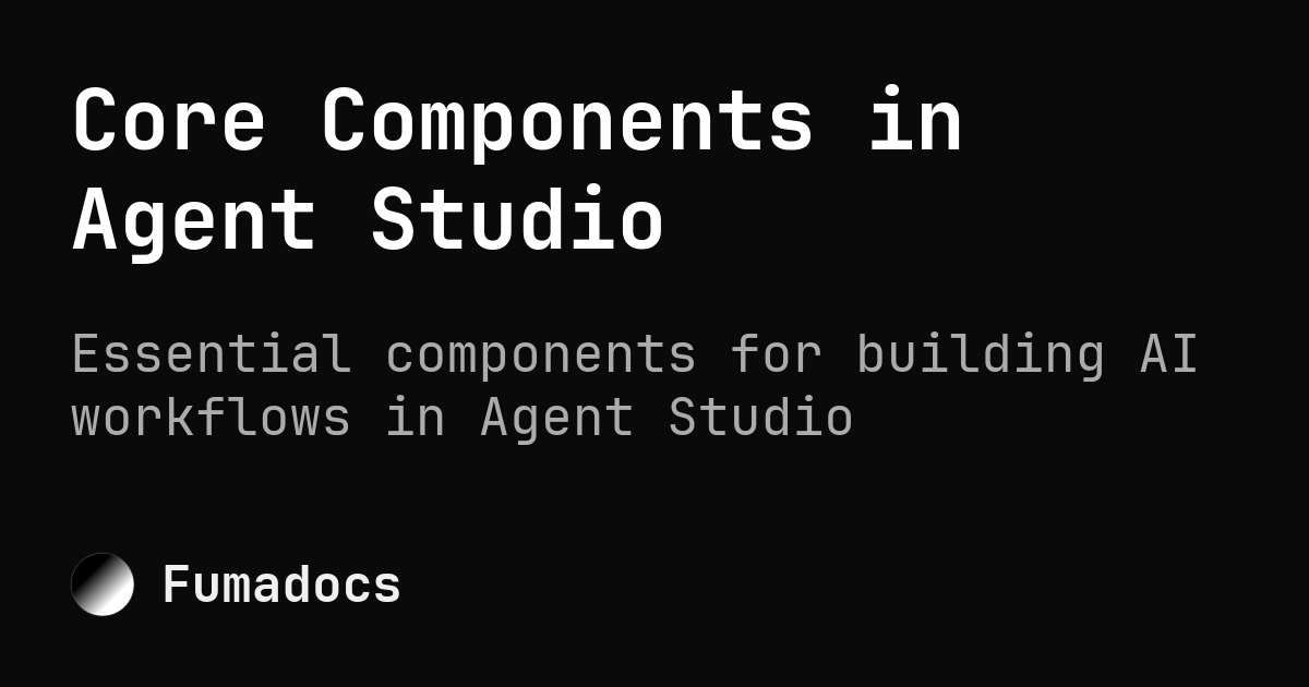 Core Components in Agent Studio | Soom AI - Enterprise AI That Builds ...