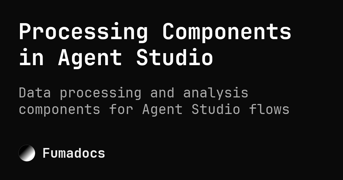 Processing Components in Agent Studio | Soom AI - Enterprise AI That ...