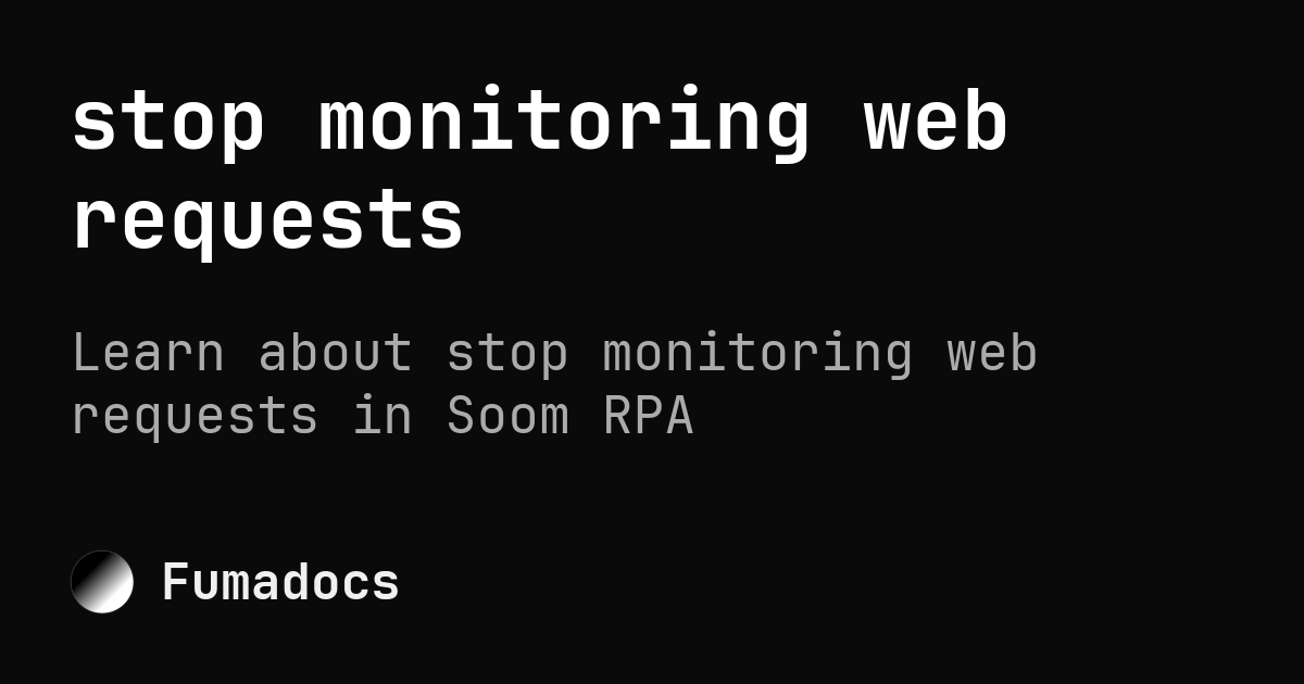 stop monitoring web requests | Soom AI - Enterprise AI That Builds ...